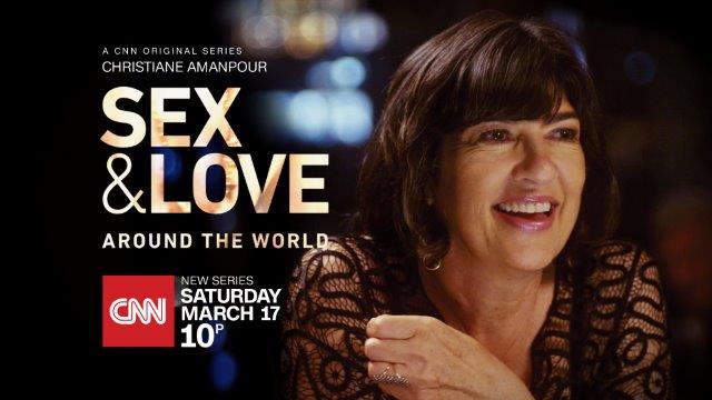 New Cnn Original Series “christiane Amanpour Sex And Love Around The World” Debuts Saturday March 17